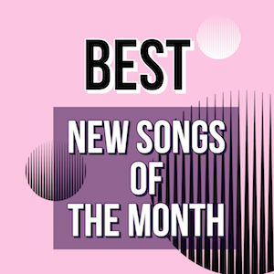 Best New Indie Songs of the Month