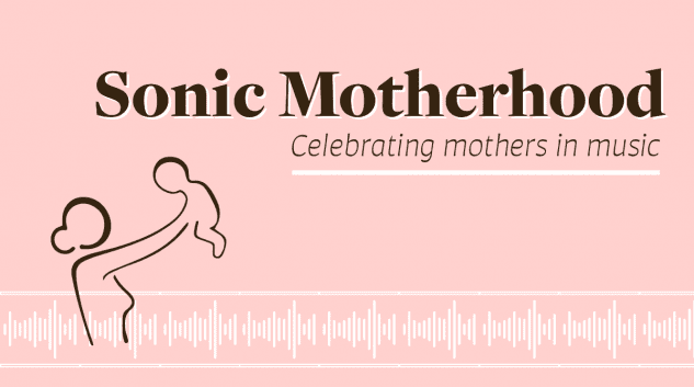 Sonic Motherhood by grimy goods celebrating mothers in the music industry