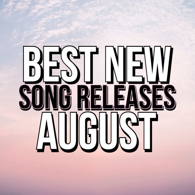 AUGUST BEST NEW SONGS