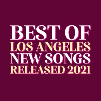 best songs of 2021 from los angeles
