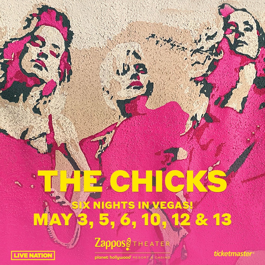 The Chicks Announce 6Night Las Vegas Residency at Zappos Theater Get